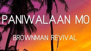 Video thumbnail of "Paniwalaan Mo (LYRICS) - By: Brownman Revival"