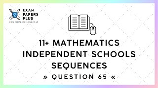 Famous 11+ (11 Plus) Exam, Mathematics »Independent Schools« Sequences, Question 65 Profile