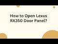 How to Open Lexus RX350 Door Panel?