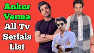 Ankur Verma All Tv Serials List || Indian Television Actor || Parineeti