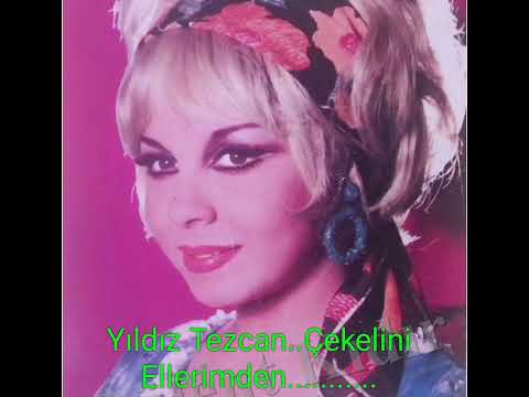 Yıldız Tezcan..Çekelini Ellerimden...