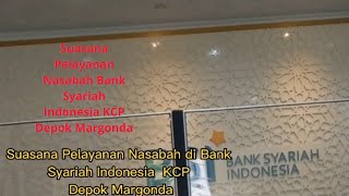 Suasana Pelayanan Bank Syariah Indonesia KCP Depok Margonda  #channeljalanjalan #videojalanan