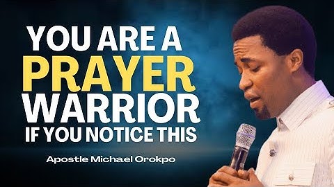 You Are an Intercessor if You Notice These in Your Life - Apostle Michael Orokpo