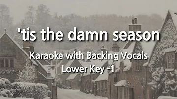 'tis the damn season (Lower Key -1) Karaoke with Backing Vocals