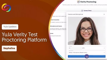 YuJa Verity Test Proctoring Platform: Nepheline Release