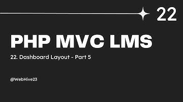 PHP MVC LMS #022 - Dashboard Layout - Part 05
