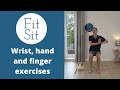 Fit Sit Wrist, hand and finger exercises and warm up