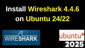 How to Install Wireshark 4.4.6 on Ubuntu 24.04 or 22.04 [Step-by-Step Guide] | 2025 updated