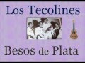 Los Tecolines: Besos De Plata  -  (letra y acordes)