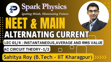 AC Lecture 01/4 | Spark Physics : NEET & MAIN Series | Class XII | Sahitya Roy(IIT KGP)