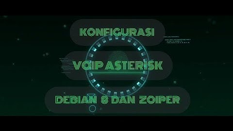 KONFIGURASI VOIP ASTERISK DEBIAN 8 & ZOIPER (VIRTUAL BOX)