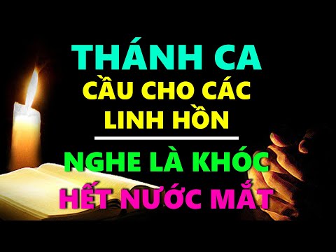 Lời Bài Hát Cầu Cho Các Linh Hồn - TUYỆT ĐỈNH THÁNH CA CẦU CHO CÁC LINH HỒN | Thánh Ca Cầu Cho Các Linh Hồn Nghe Là Khóc Hết Nước Mắt