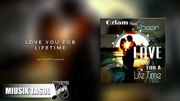 Ozlam - Love You For a Lifetime (ft. Khazin)