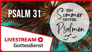 20.07.2025 | Livestream Gottesdienst FEG Murten | Psalm 31 – Ein Sommer unter Psalmen (Teil 3)