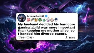 My husband decided his hardcore gaming guild was more important than keeping my mother alive, so I