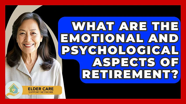 What Are The Emotional And Psychological Aspects Of Retirement? - Elder Care Support Network