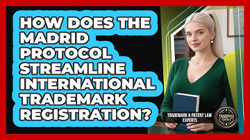 How Does the Madrid Protocol Streamline International Trademark Registration?