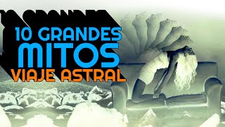 Los 10 Grandes Mitos del Viaje Astral !!! by Misterios y Nueva Conciencia 2,653 views 2 months ago 14 minutes, 5 seconds