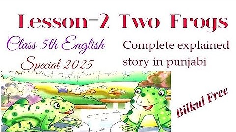 5th Class English|Lesson 2 |Two Frogs|Complete Explained in Punjabi| PSEB