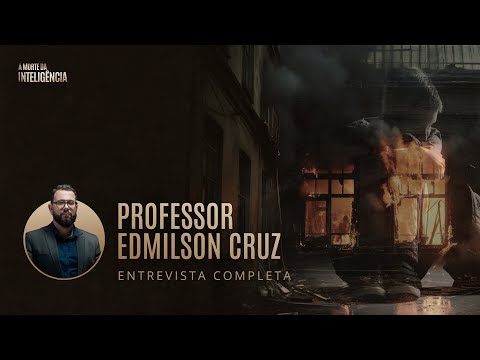 A Morte da Inteligência | Professor Edmilson Cruz - Entrevista Completa