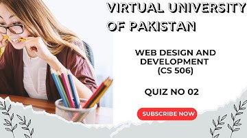Web Design and Development (CS 506) | Quiz No 02 | Virtual University of Pakistan | Fall 2025