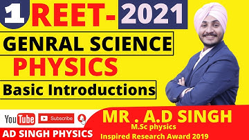 REET -2 | GENERAL SCIENCE -01| PHYSICS :Basic Introduction | by- AD SINGH #REET #REET2021 #PHYSICS
