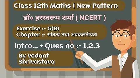 Class 12th Maths Dr Harswaroop Sharma Exercise 5(B) Intro.. + Ques no 1 to 3 By Vedant Shrivastava