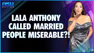 Lala Anthony Called Married People Miserable? Well, Most Of The Married Couples She Knows