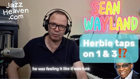 Sean Wayland Masterclass Excerpt: HERBIE HANCOCK taps on 1 & 3⁉️  JAZZHEAVEN.COM