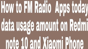 How to FM Radio  Apps today data usage amount on Redmi note 10 and Xiaomi Phone