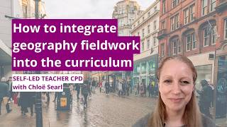 Integrating geography fieldwork and enquiry skills into curriculum plans