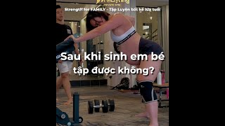 MẸ SAU SINH TẬP GYM ĐƯỢC KHÔNG