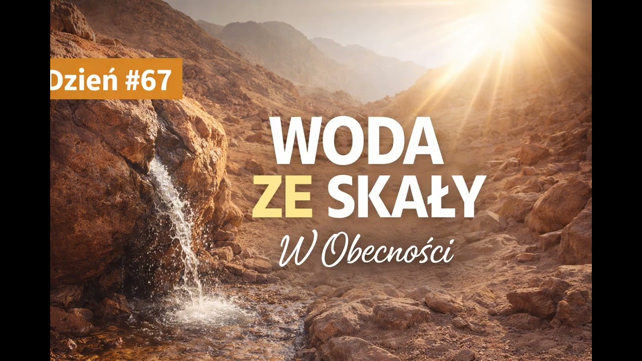 Dzień #67 • Woda ze Skały | Wj 17,3-7 | W Obecności