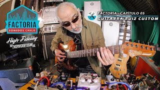 FACTORÍA SONIDOS CHILE CAP #05: Ruiz Custom Guitars
