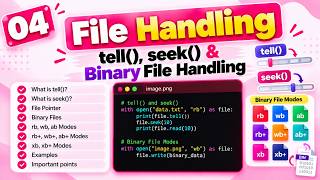 04. Python File Handling  | tell() & seek() + Binary File Modes | rb, wb, ab, rb+, wb+, ab+, xb