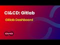 Gitlab: CI Dashbaord