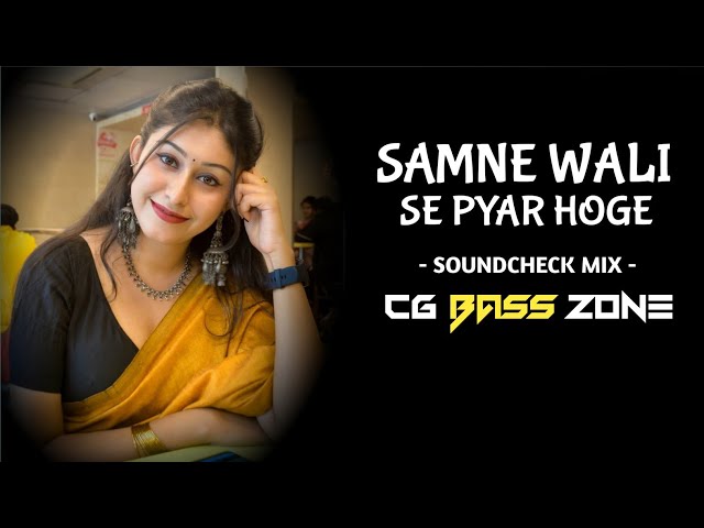 Samne Wali Se Pyar Hoge | SOUNDCHECK MIX | Cg Dj Song | Trending song | CG BASS ZONE | 2023 class=