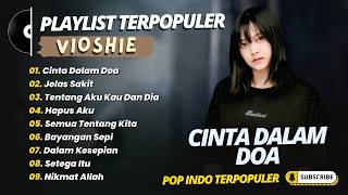 Vioshie - TENTANG AKU KAU DAN DIA - CINTA DALAM DOA || PLAYLIST POP PALING POPULER 2026