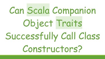 Can Scala Companion Object Traits Successfully Call Class Constructors?