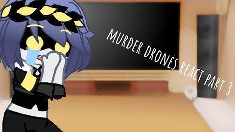 //murder drones react//part 3//memes//