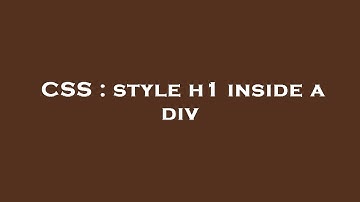 CSS : style h1 inside a div