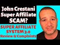 John Crestani Super Affiliate Scam Review - Super Affiliate System 3 - John Crestani Scam