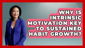 Why Is Intrinsic Motivation Key To Sustained Habit Growth? - Habit Hacks Hub