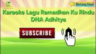 ramadhan ku rindu by dna aditya (karaoke)