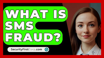 What Is SMS Fraud? - SecurityFirstCorp.com