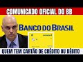 BANCO DO BRASIL EMITE COMUNICADO URGENTE PARA TODOS QUE POSSUEM CARTÃO DE CRÉDITO OU DÉBITO ATIVO