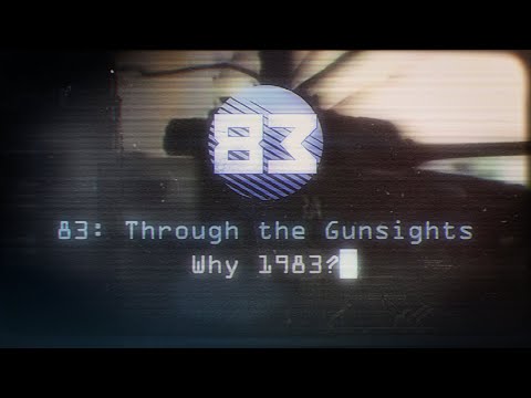 '83 Through The Gunsights : Why 1983?