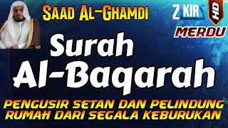 SURAT AL BAQARAH FULL PENGUSIR JIN SETAN DAN PELINDUNG RUMAH DARI SEGALA KEBURUKAN | Saad Al-Ghamdi