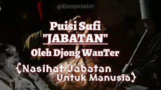 Puisi Sufi - JABATAN By Djong WanTer | Nasihat Jabatan Untuk Manusia | Keserakahan | Gila