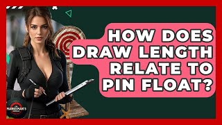 How Does Draw Length Relate To Pin Float? - The Marksman's Journal Net Worth